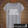 Gosh Being A Princess Is Exhausting T-Shirt