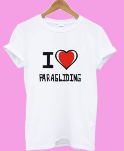 I Love Paragliding T shirt