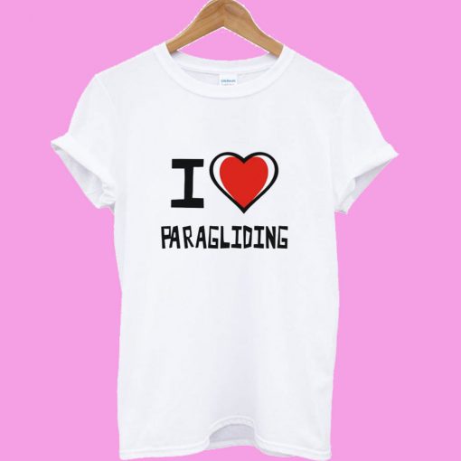 I Love Paragliding T shirt