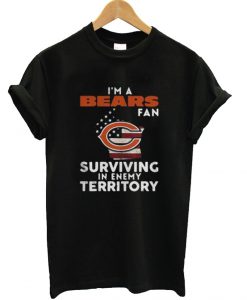 I’m a Bears fan surviving in enemy territory T shirt