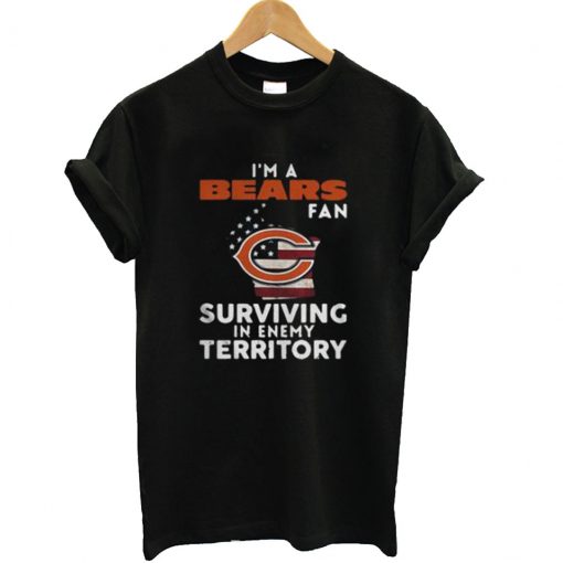 I’m a Bears fan surviving in enemy territory T shirt