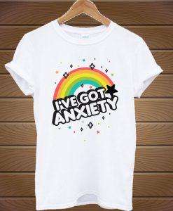 I've Got Anxiety Rainbow T-Shirt