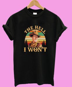 John Wayne The Hell I Won’t Vintage T shirt
