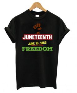 Juneteenth June 19 1865 Freedom T shirt