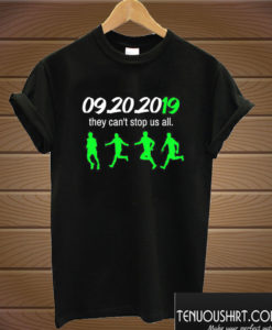 09202019 They Can't Stop Us All T shirt