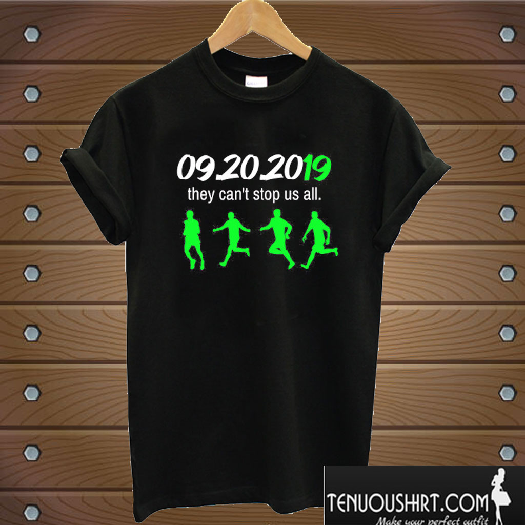 09202019 They Can't Stop Us All T shirt