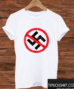 Anti Nazi Anti Facist Anti Dictators Anti Evil T shirt