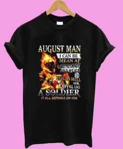 August Man I Can Be Mean Af Sweet As Candy Cold As Ice T shirt