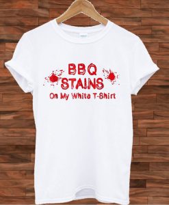 BBQ Stain On My White T shirt