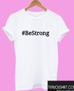 Be Strong Plain Black Hashtag T shirt