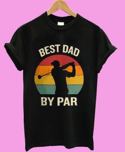 Best Dad By Par T shirt
