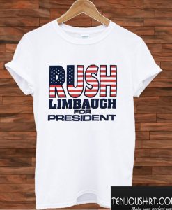 Best Rush Limbaugh For President T shirt