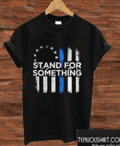 Betsy Ross Flag Stand Dor Something T shirt