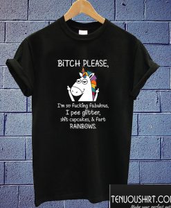 Bitch Please I'm So Fucking Fabulous I Pee Glitter T shirt