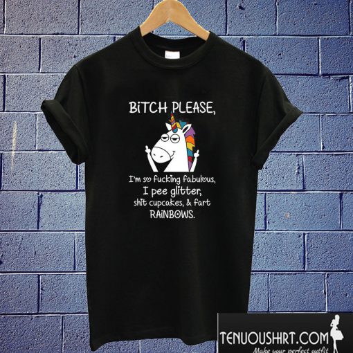 Bitch Please I'm So Fucking Fabulous I Pee Glitter T shirt