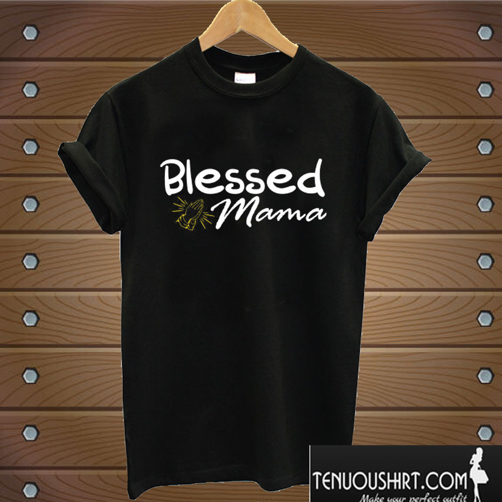 Blessed Mama T shirt
