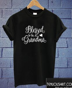 Blessed to be a Grandma T shirt