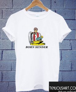 Born Sender T shirt