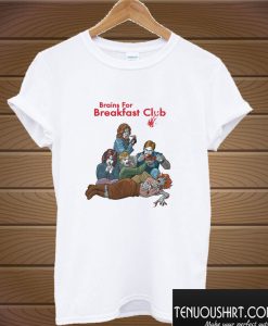 Brains for Breakfast Club T shirt