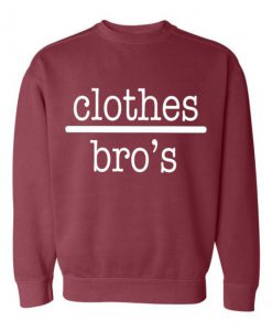 Clothes bro’s Sweatshirt