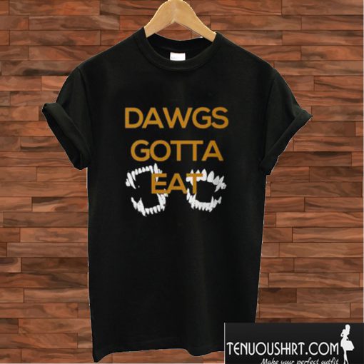 Dawgs Gotta Eat Slim T shirt