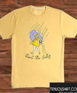 Don't Be Salty T shirt