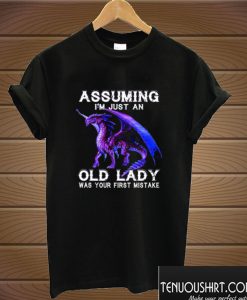 Dragon assuming I’m just an old lady T shirt