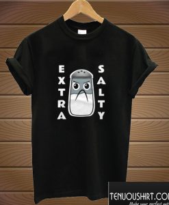 Extra Salty T shirt