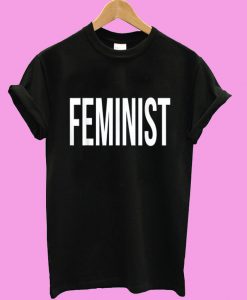 Feminist T shirt