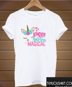 First Day Of Kindergarten is Magical T shirt