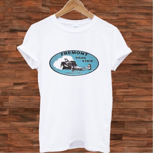 Freemont Drag Strip Raceway T shirt