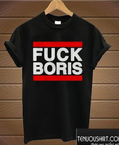 Fuck Boris T shirt