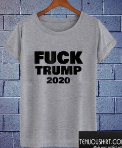 Fuck Trump 2020 T shirt