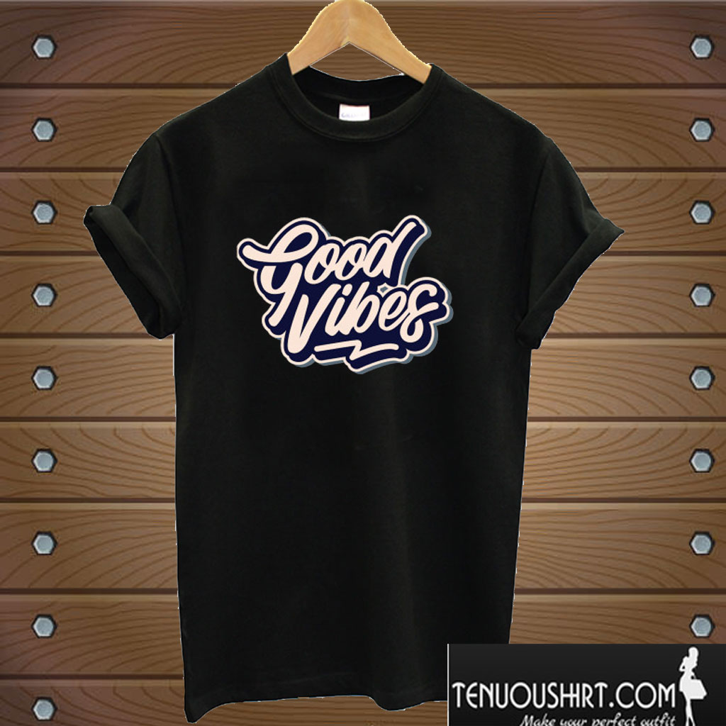 Good Vibes T shirt