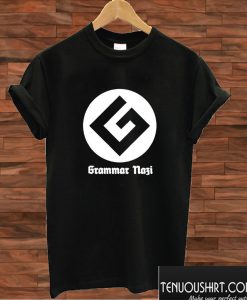 Grammar Nazi T shirt