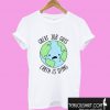 Great Job guys Earth Is Dying T shirt