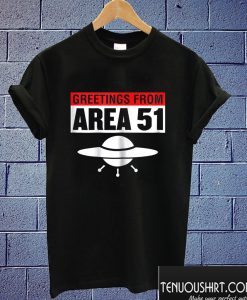 Greetings From Area 51 T shirt