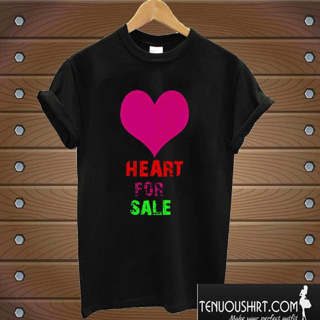 HEART FOR SALE T shirt