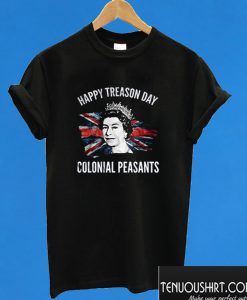 Happy Treason Day Colonial Peasants T shirt