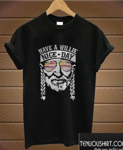 Have a Willie Nice Day Willie Nelson T shirt