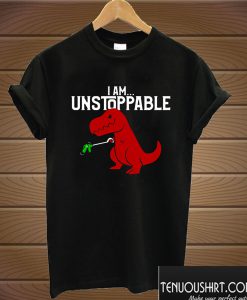 I Am Unstoppable T-rex Dinosaurus T shirt