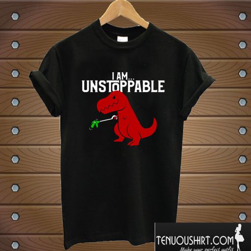 I Am Unstoppable T-rex Dinosaurus T shirt