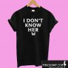 I Don’t Know Her – Mariah Carey T shirt