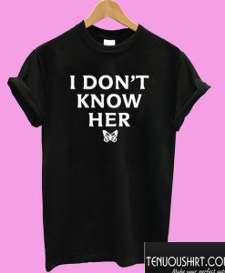 I Don’t Know Her – Mariah Carey T shirt