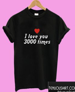 I Love 3000 Times Black T shirt