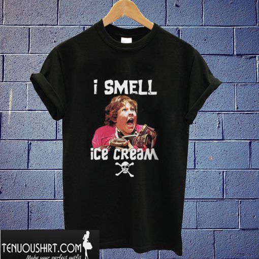 I smell Ice cream- chunk goonies T shirt