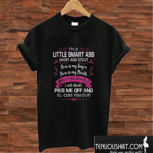 I’m A Little Smartass Short And Stout T shirt