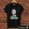 I'm Not Arguing Rick and Morty T shirt