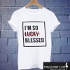 I'm So Blessed T shirt