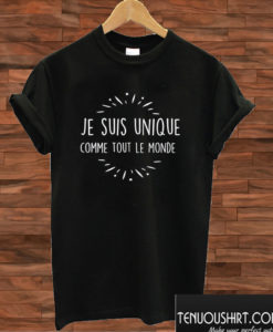 Je Suis Unique T shirt